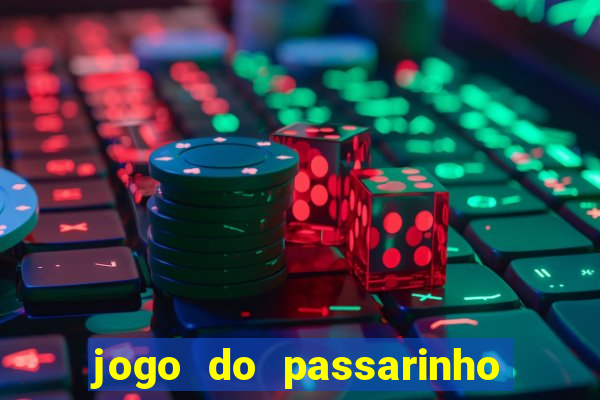 jogo do passarinho para ganhar dinheiro